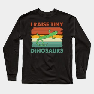 I Raise Tiny Dinosaurs Cute Reptile Funny Lizard Lover Long Sleeve T-Shirt